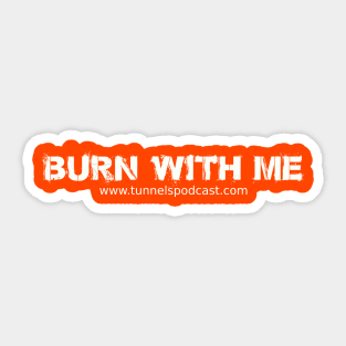 Burn With Me Sticker